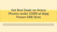Get Best Deals on Honor Phones under 15000 at Bajaj Finserv EMI Store PowerPoint PPT Presentation