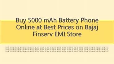 Buy 5000 mAh Battery Phone Online at Best Prices on Bajaj Finserv EMI Store
