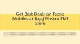 Get Best Deals on Tecno Mobiles at Bajaj Finserv EMI Store PowerPoint PPT Presentation