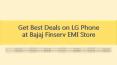 Get Best Deals on LG Phone at Bajaj Finserv EMI Store PowerPoint PPT Presentation