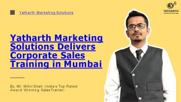 Yatharth Marketing Solutions Delivers Corporate Sales Training in Mumbai