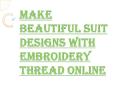 How Design made with Embroidery Thread Online Suits All the Dress Types?