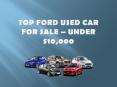 Best Ford Cars For Sale Under $10,000