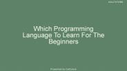 Which Programming Language To Learn For The Beginners