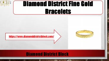 Fine Gold Bracelets From Diamond District Block