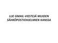 LUE GMAIL-VIESTEJÄ MUIDEN SÄHKÖPOSTIOHJELMIEN KANSSA PowerPoint PPT Presentation