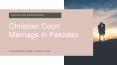 Get Know About Christian Court Marriage Procedure in Pakistan PowerPoint PPT Presentation