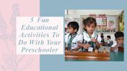 5 Fun Educational Activities To Do With Your Preschooler