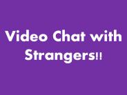 Video Chat with Strangers!!