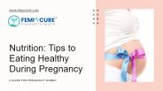 Nutrition: Tips to Eating Healthy During Pregnancy