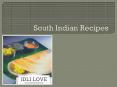 Explore Your Taste Buds With Delicious South Indian Recipes PowerPoint PPT Presentation
