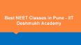 Best Neet Classes in Pune - IIT Deshmukh Academy PowerPoint PPT Presentation