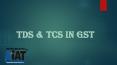 TDS and TCS in GST