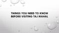 TripNxt | Things You Need to Know Before Visiting Taj Mahal PowerPoint PPT Presentation