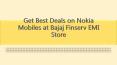 Get Best Deals on Nokia Mobiles at Bajaj Finserv EMI Store PowerPoint PPT Presentation