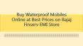 Buy Waterproof Mobiles Online at Best Prices on Bajaj Finserv EMI Store