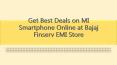 Get Best Deals on MI Smartphone Online at Bajaj Finserv EMI Store PowerPoint PPT Presentation