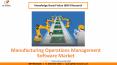 Manufacturing Operations Management Software Market size is expected to reach $14.6 billion by 2025 - KBV Research PowerPoint PPT Presentation