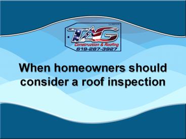 When homeowners should consider a roof inspection (1)