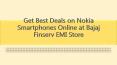 Get Best Deals on Nokia Smartphones Online at Bajaj Finserv EMI Store PowerPoint PPT Presentation