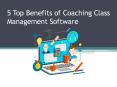 5 Top Benefits of Coaching Class Management Software PowerPoint PPT Presentation