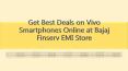Get Best Deals on Vivo Smartphones Online at Bajaj Finserv EMIStore PowerPoint PPT Presentation