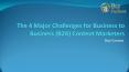 The 4 Major Challenges for Business to Business (B2B) Content Marketers PowerPoint PPT Presentation