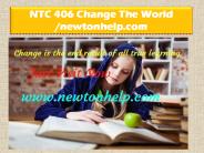 NTC 406 Change The World /newtonhelp.com