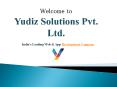 Top Web & App Company Ahmedabad, India – Yudiz Solutions Pvt. Ltd. PowerPoint PPT Presentation