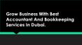 Grow Business With Best Accountant And Bookkeeping Services In Dubai. PowerPoint PPT Presentation