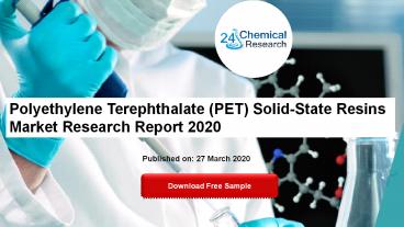 Polyethylene Terephthalate (PET) Solid-State Resins Market Research Report 2020