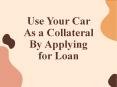 Use Your Car As Collateral And Get Instant Cash! PowerPoint PPT Presentation