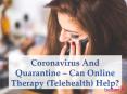 Coronavirus And Quarantine – Can Online Therapy (Telehealth) Help? PowerPoint PPT Presentation