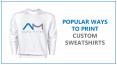Popular Custom Sweatshirts Printing Methods | Alma Mater PowerPoint PPT Presentation