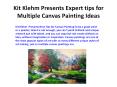 Kit Klehm Presents Expert Tips for Multiple Canvas Painting Ideas PowerPoint PPT Presentation