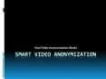 Smart Video Anonymization PowerPoint PPT Presentation