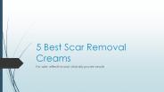The top 5 scar removal creams with proven effect