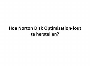 Hoe Norton Disk Optimization-fout te herstellen