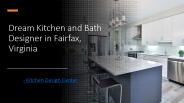 Dream Kitchen and Bath Designer in Fairfax, Virginia