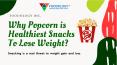 Find Out Why Popcorn Is Healthy Snack To Lose Weight PowerPoint PPT Presentation
