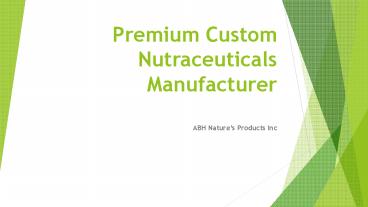 Premium Custom Nutraceuticals Manufacturer