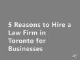 5 Reasons to Hire a Law Firm in Toronto for Businesses PowerPoint PPT Presentation