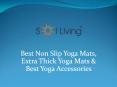 Best Non Slip Yoga Mats, Extra Thick Yoga Mats & Best Yoga Accessories PowerPoint PPT Presentation