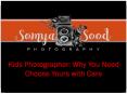 Kids Photographer: Why You Need Choose Yours with Care
