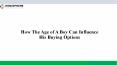 How The Age of A Boy Can Influence His Buying Options