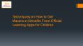 Techniques to Get Maximum Benefits From Official Learning Apps PowerPoint PPT Presentation