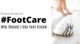 Why Should I Use Foot Care Cream PowerPoint PPT Presentation