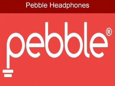 Pebble headphoes