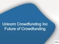 Unicorn Crowdfunding Inc Future of Crowdfunding PowerPoint PPT Presentation