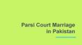 Get Know About Procedure of Parsi Court Marriage in Pakistan PowerPoint PPT Presentation